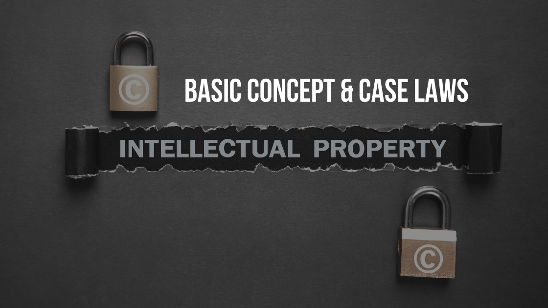 Basic Concept of Intellectual Property (IPR) -Characteristics and Nature Of Intellectual Property Rights with case laws