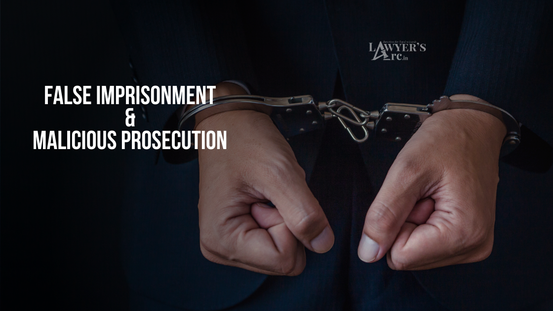 False Imprisonment and Malicious Prosecution Under Tort