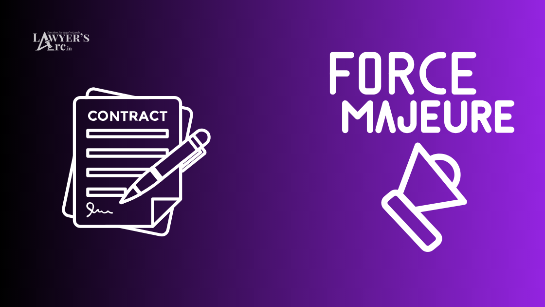 A DEEP DIVE INTO FORCE MAJEURE CLAUSES IN CONTRACT LAW