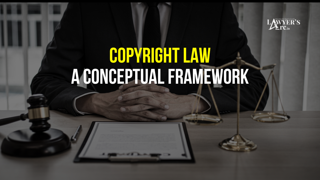 Copyright Law - A Conceptual Framework