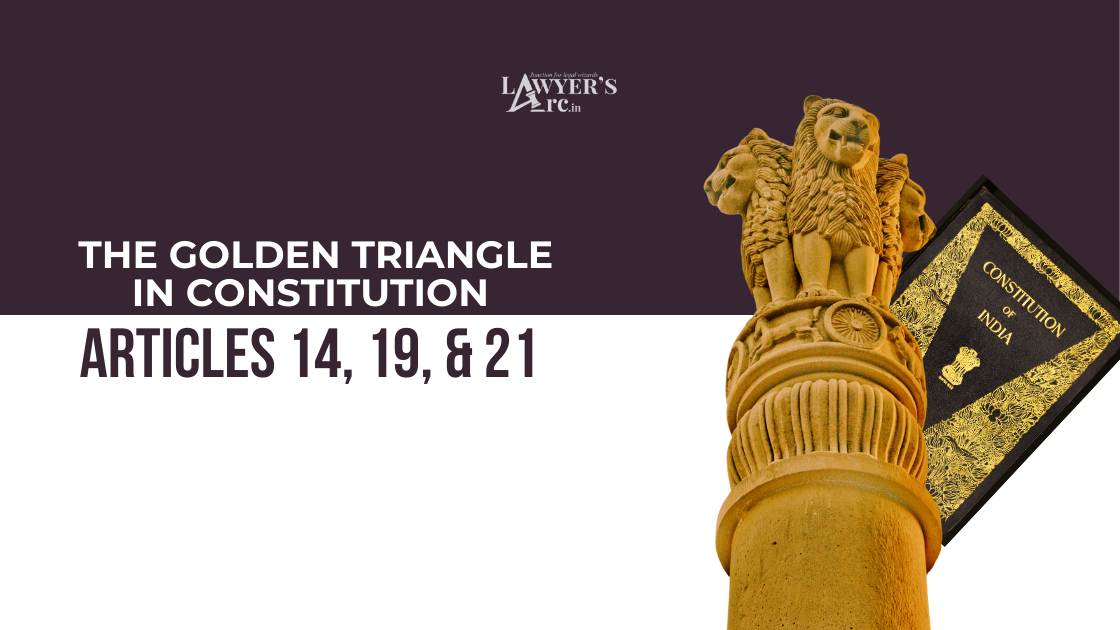 "The Golden Triangle in the Indian Constitution: Articles 14, 19, and 21"