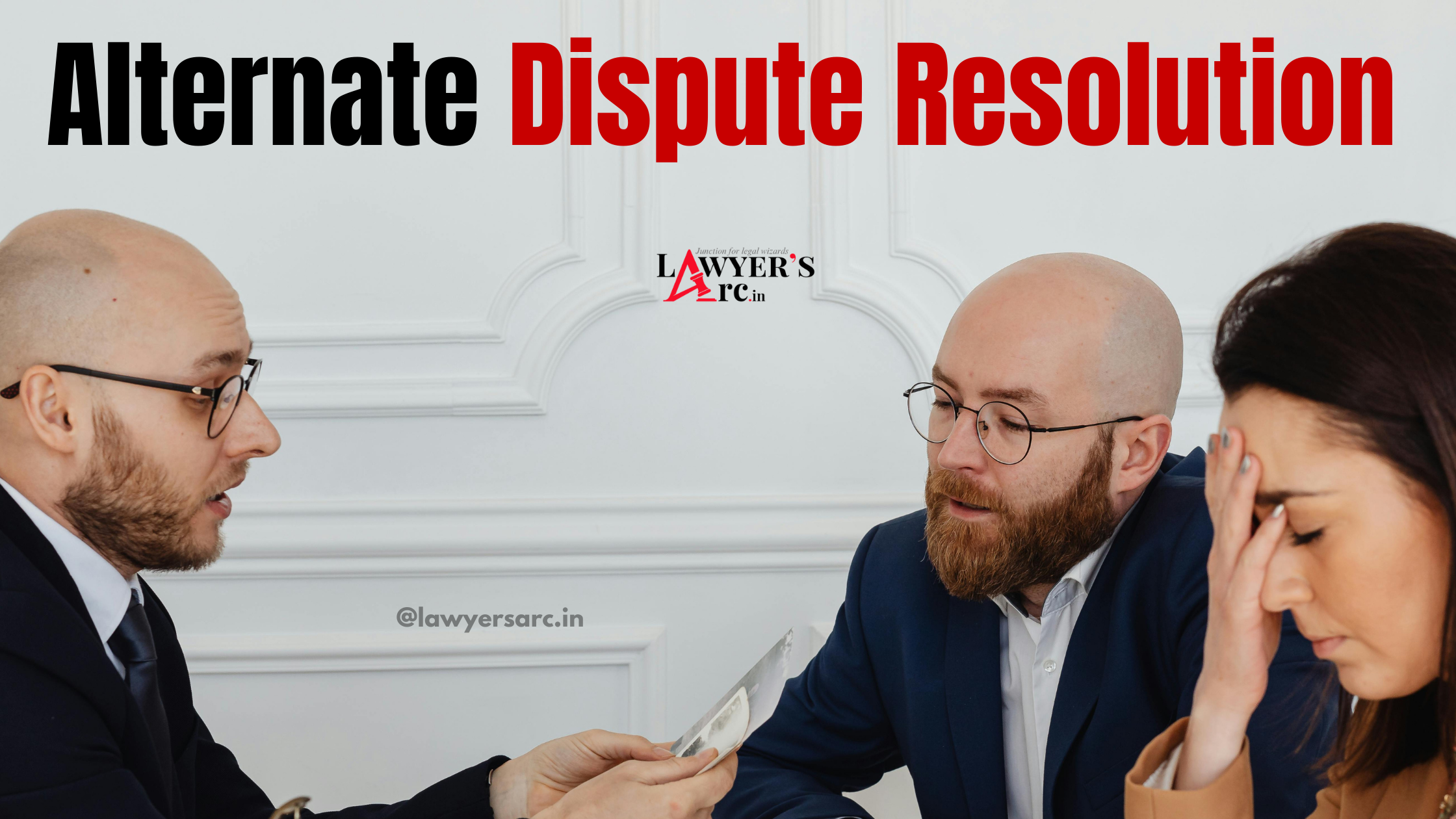 All You Need To Know About Alternate Dispute Resolution (ADR) and Its Components