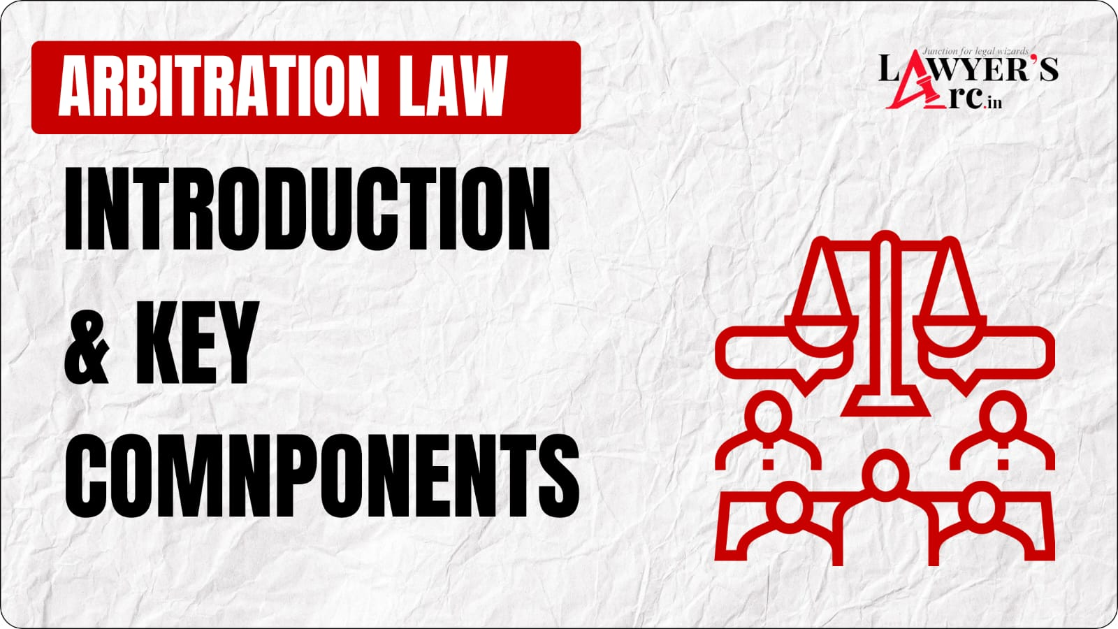 Law of Arbitration in India - Introduction and Key Components